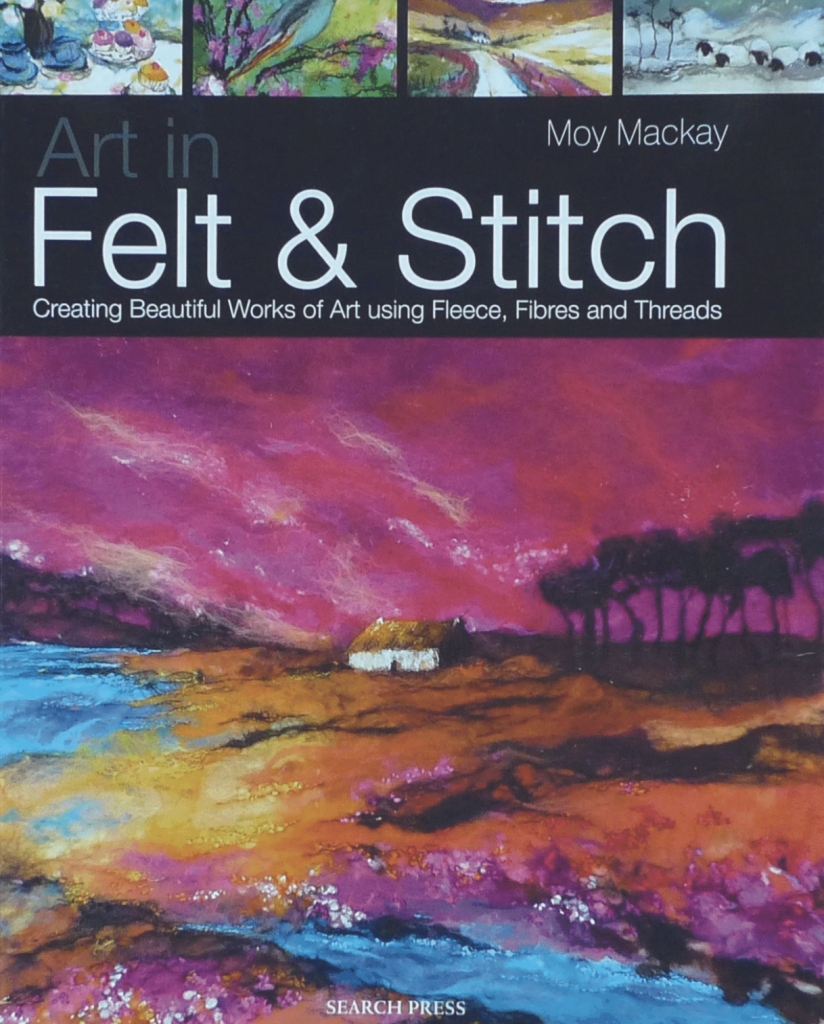 Art in Felt & Stitch by Moy Mackay